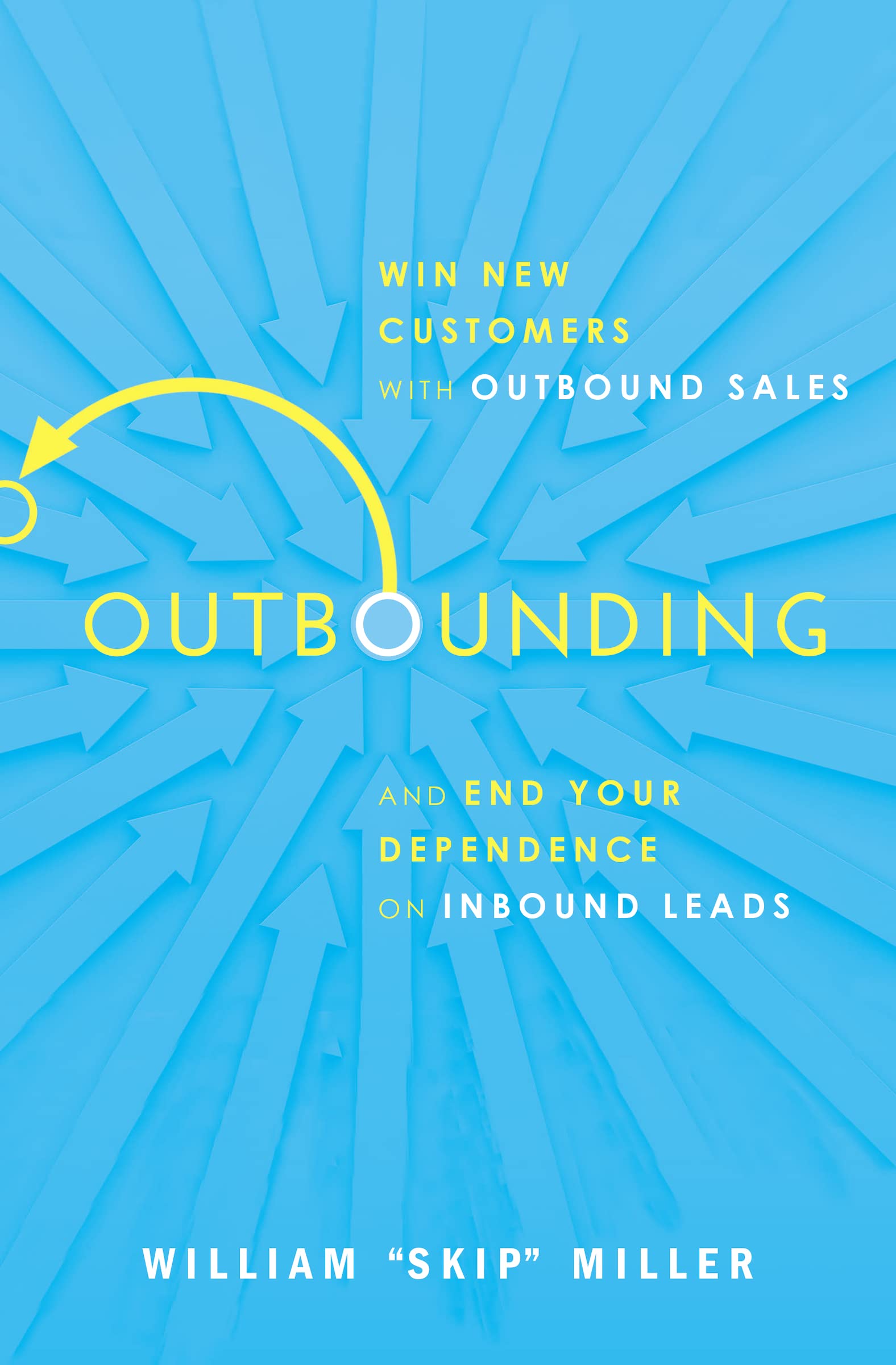 Outbounding: Win New Customers with Outbound Sales and End Your Dependence on Inbound Leads,Used