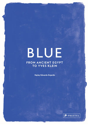 Blue: From Ancient Egypt To Yves Klein