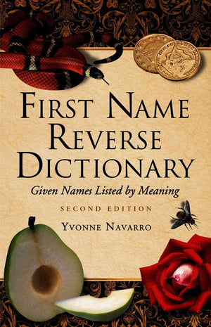 First Name Reverse Dictionary: Given Names Listed By Meaning, 2D Ed.,Used