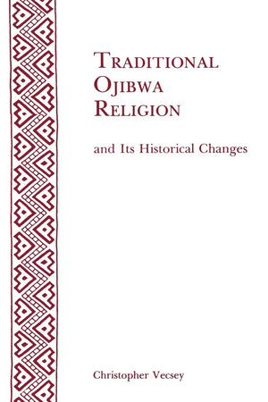 Traditional Ojibwa Religion and Its Historical Changes (Memoirs of the American Philosophical Society),Used