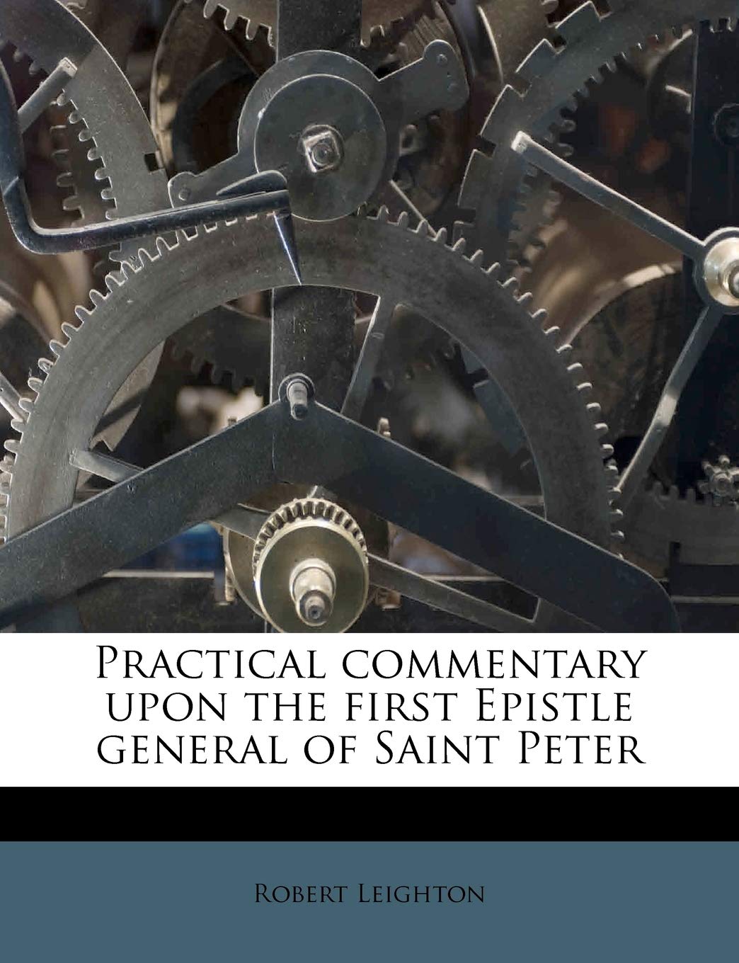 Practical Commentary Upon the First Epistle General of Saint Peter,New