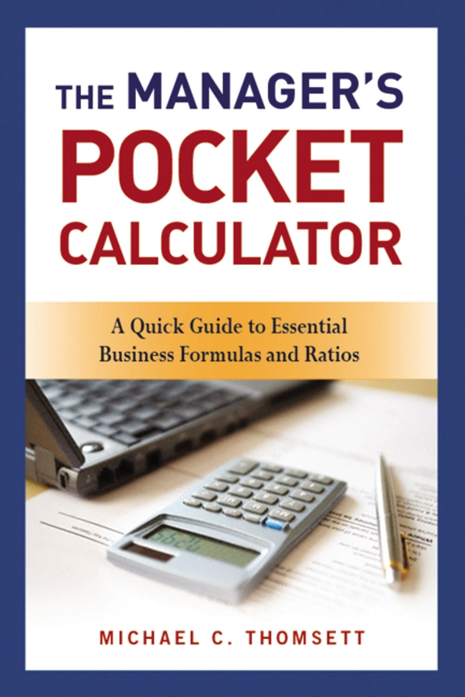 The Manager's Pocket Calculator: A Quick Guide to Essential Business Formulas and Ratios,Used