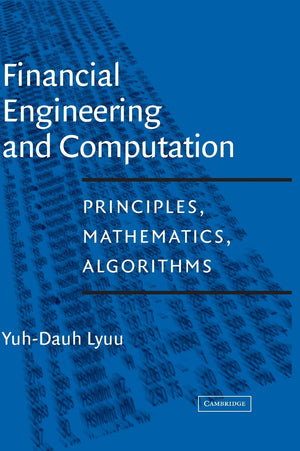 Financial Engineering and Computation: Principles, Mathematics, Algorithms,New