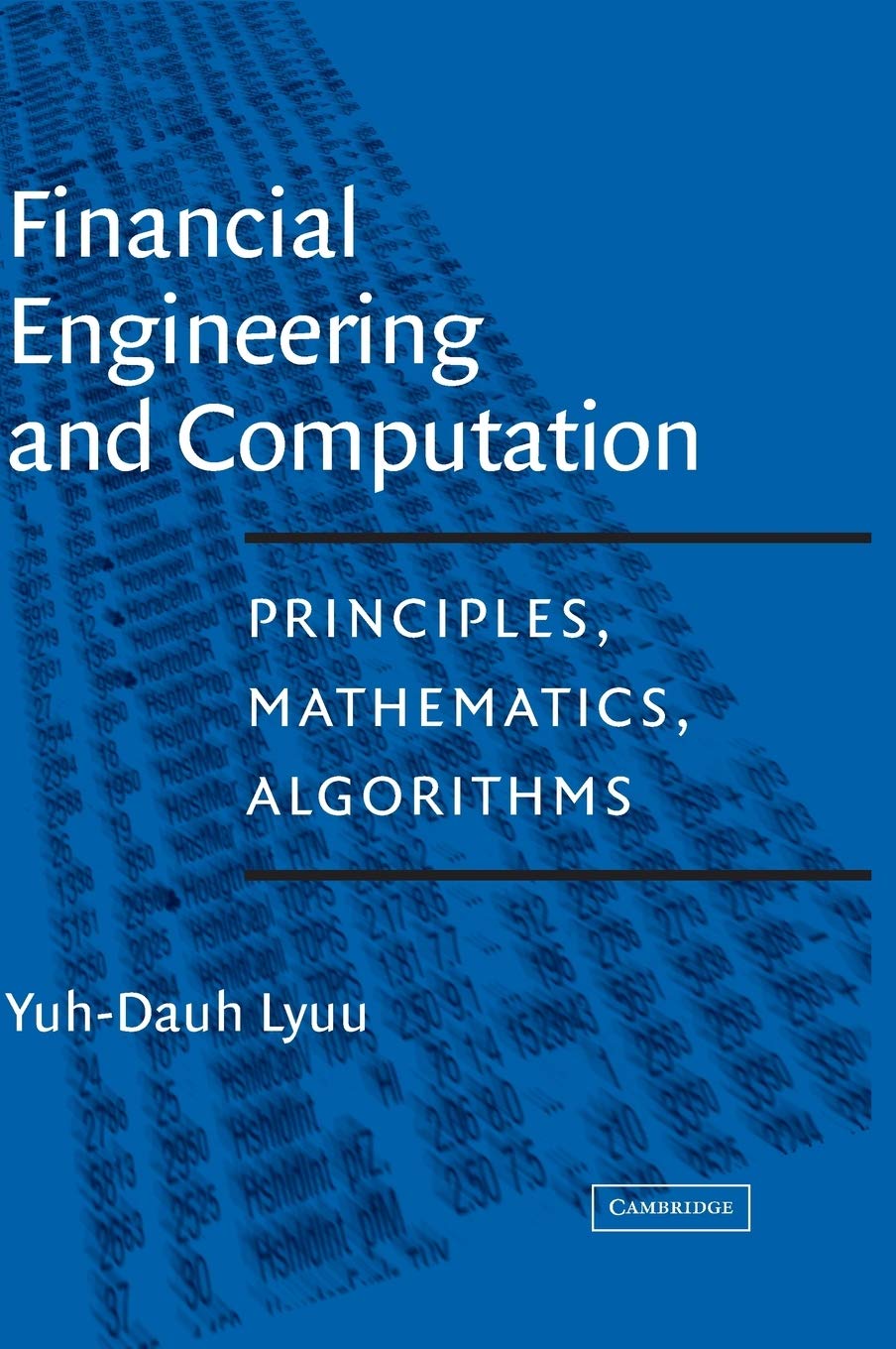 Financial Engineering and Computation: Principles, Mathematics, Algorithms,New