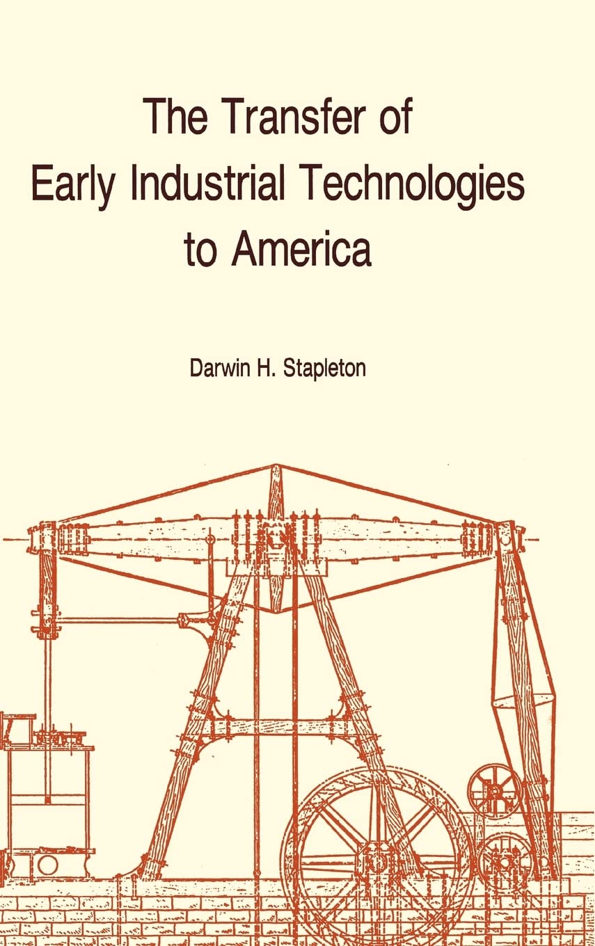 Transfer Of Early Industrial Technologies To America: Memoirs, American Philosophical Society (Vol. 177) (Memoirs Of The America,Used