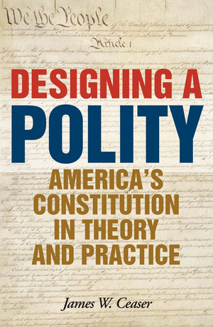 Designing a Polity: America's Constitution in Theory and Practice,Used