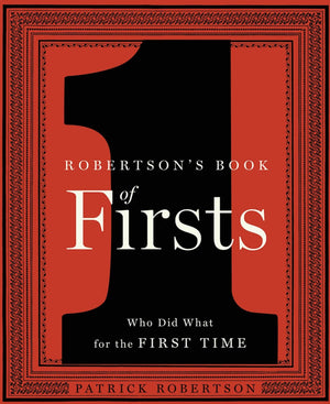 Robertson's Book of Firsts: Who Did What for the First Time,New