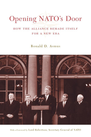 Opening Nato'S Door: How The Alliance Remade Itself For A New Era (A Council On Foreign Relations Book),New