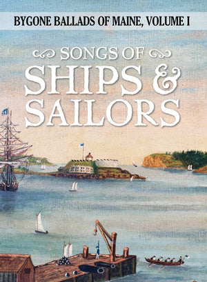 Songs of Ships & Sailors (Bygone Ballads of Maine),Used