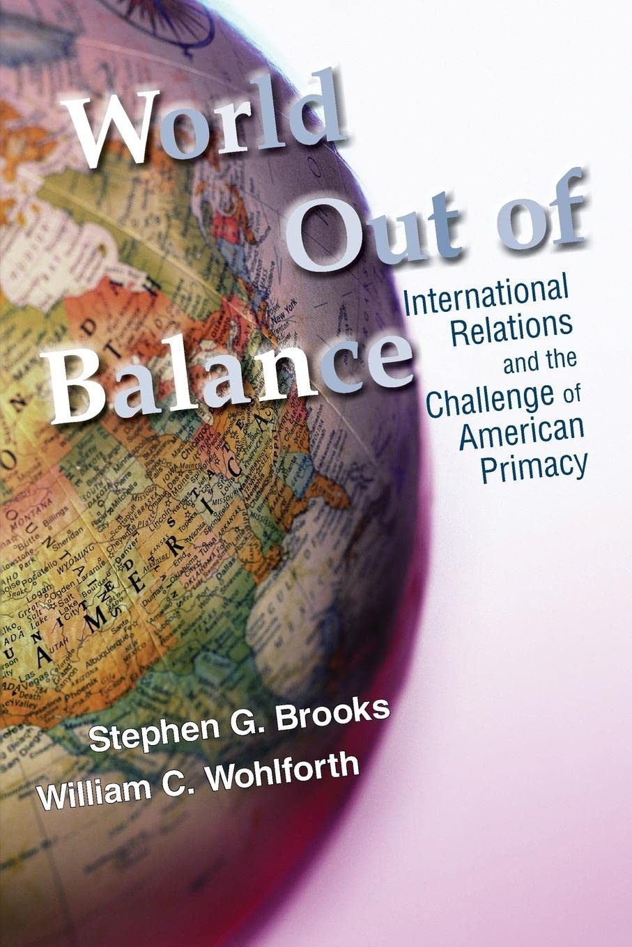 World Out of Balance: International Relations and the Challenge of American Primacy,Used