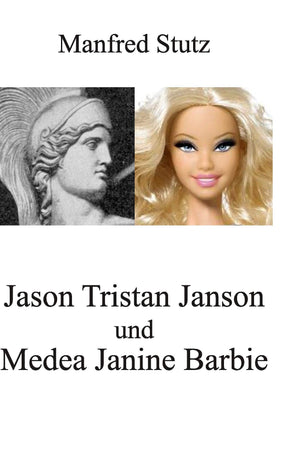 Jason Tristan Janson und Medea Janine Barbie: Vielleicht ein LiebeRoman (German Edition),Used