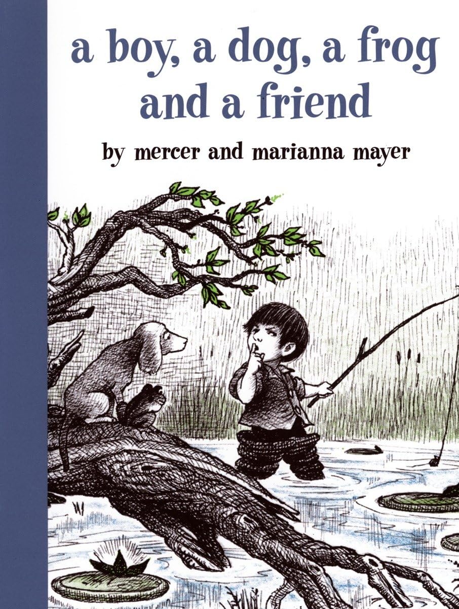 A Boy, A Dog, A Frog, And A Friend (A Boy, A Dog, And A Frog)