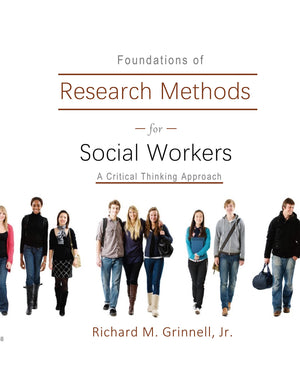 Foundations Of Research Methods For Social Workers A Critical Thinking Approach,New