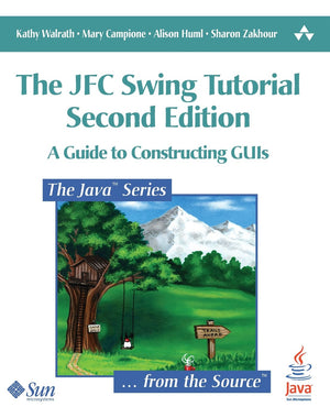 The Jfc Swing Tutorial: A Guide to Constructing Guis,New