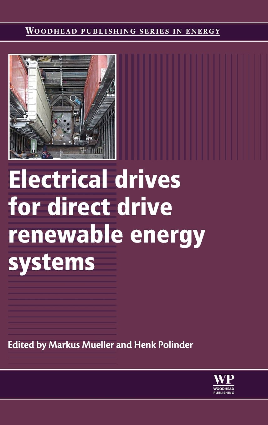 Electrical Drives For Direct Drive Renewable Energy Systems (Woodhead Publishing Series In Energy),Used