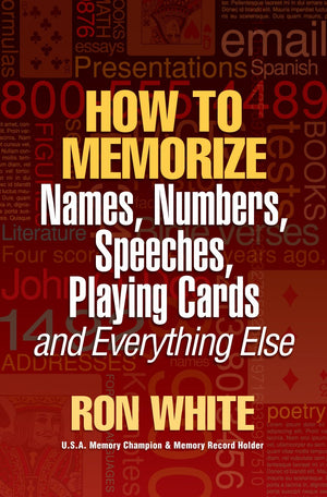 How To Memorize Names, Numbers, Speeches, Playing Cards And Everything Else