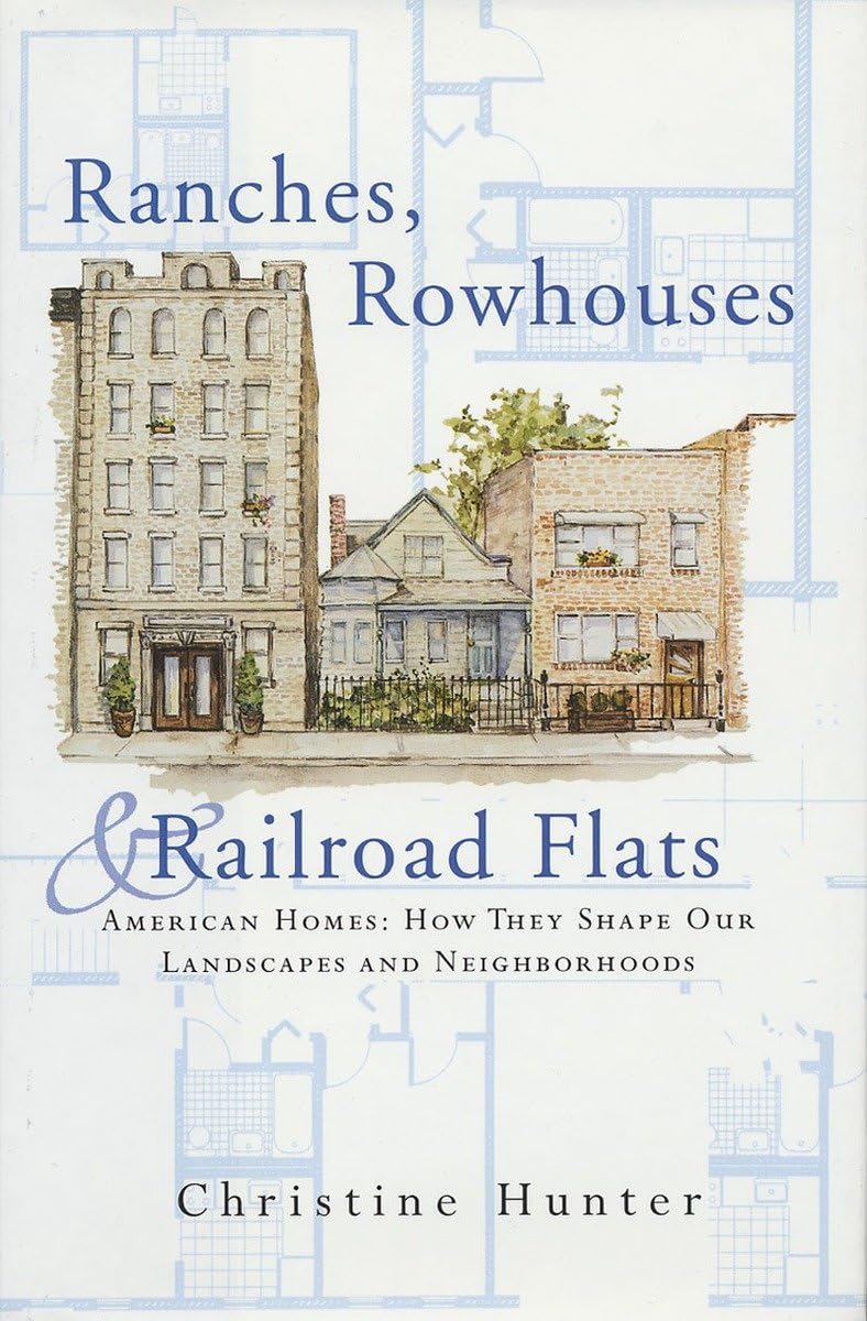Ranches, Rowhouses, and Railroad Flats: American Homes: How They Shape Our Landscapes and Neighborhoods,Used