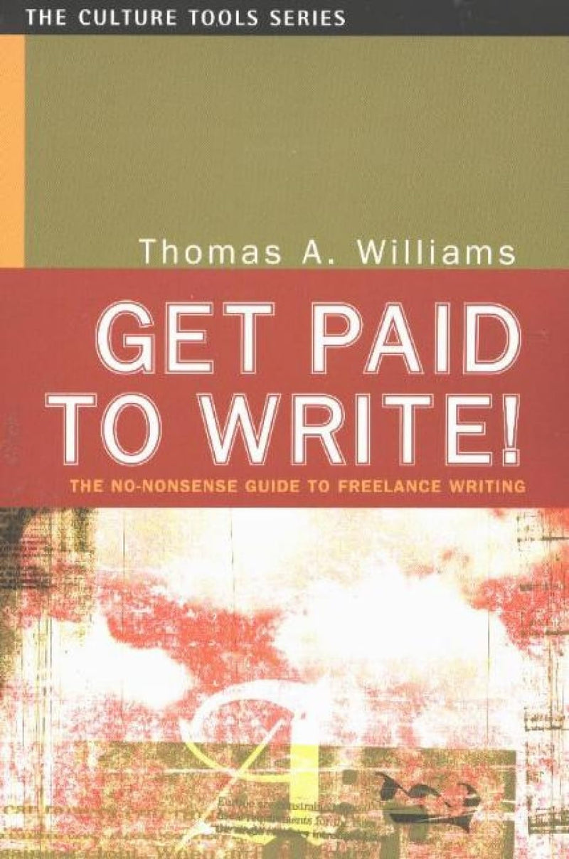 Get Paid to Write! The NoNonsense Guide to Freelance Writing,Used