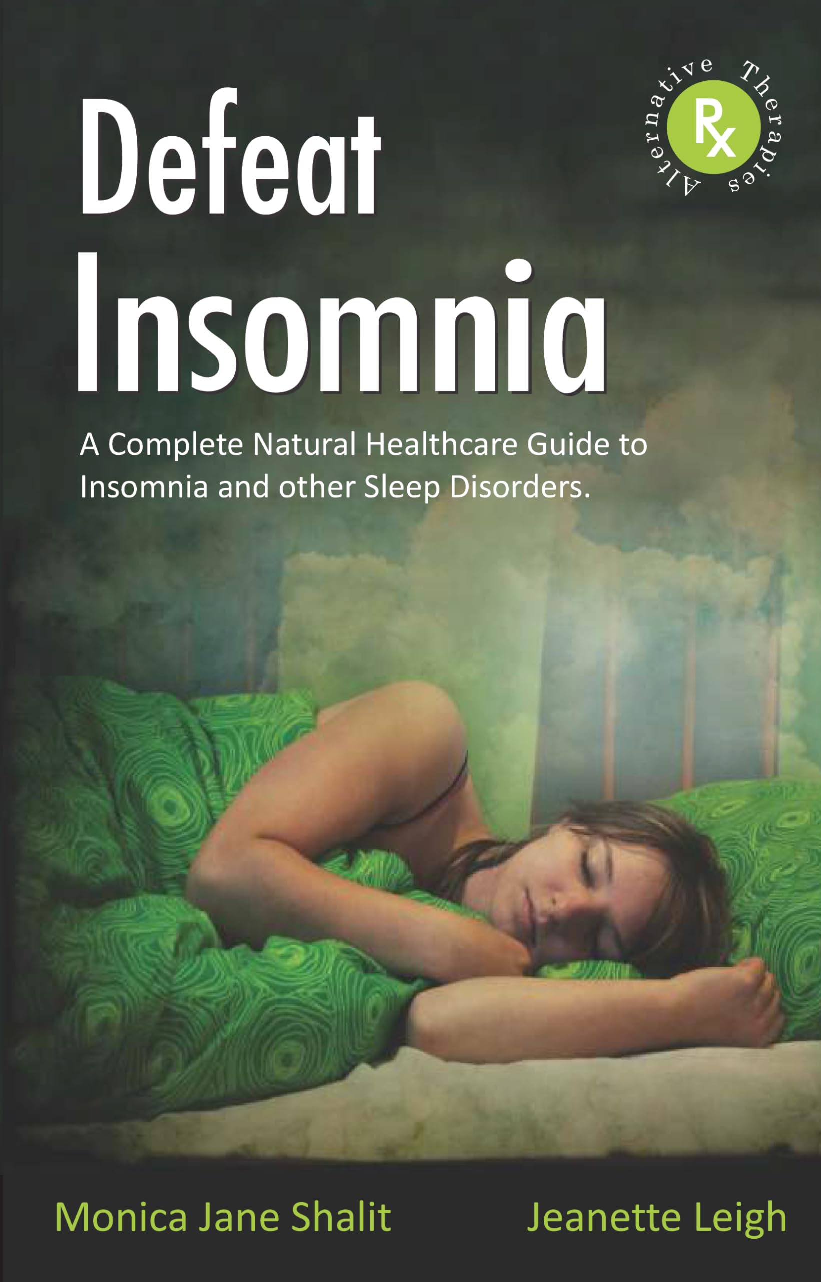 Defeat Insomnia - A Complete Natural Healthcare Guide To Insomnia And Other Sleep Disorders