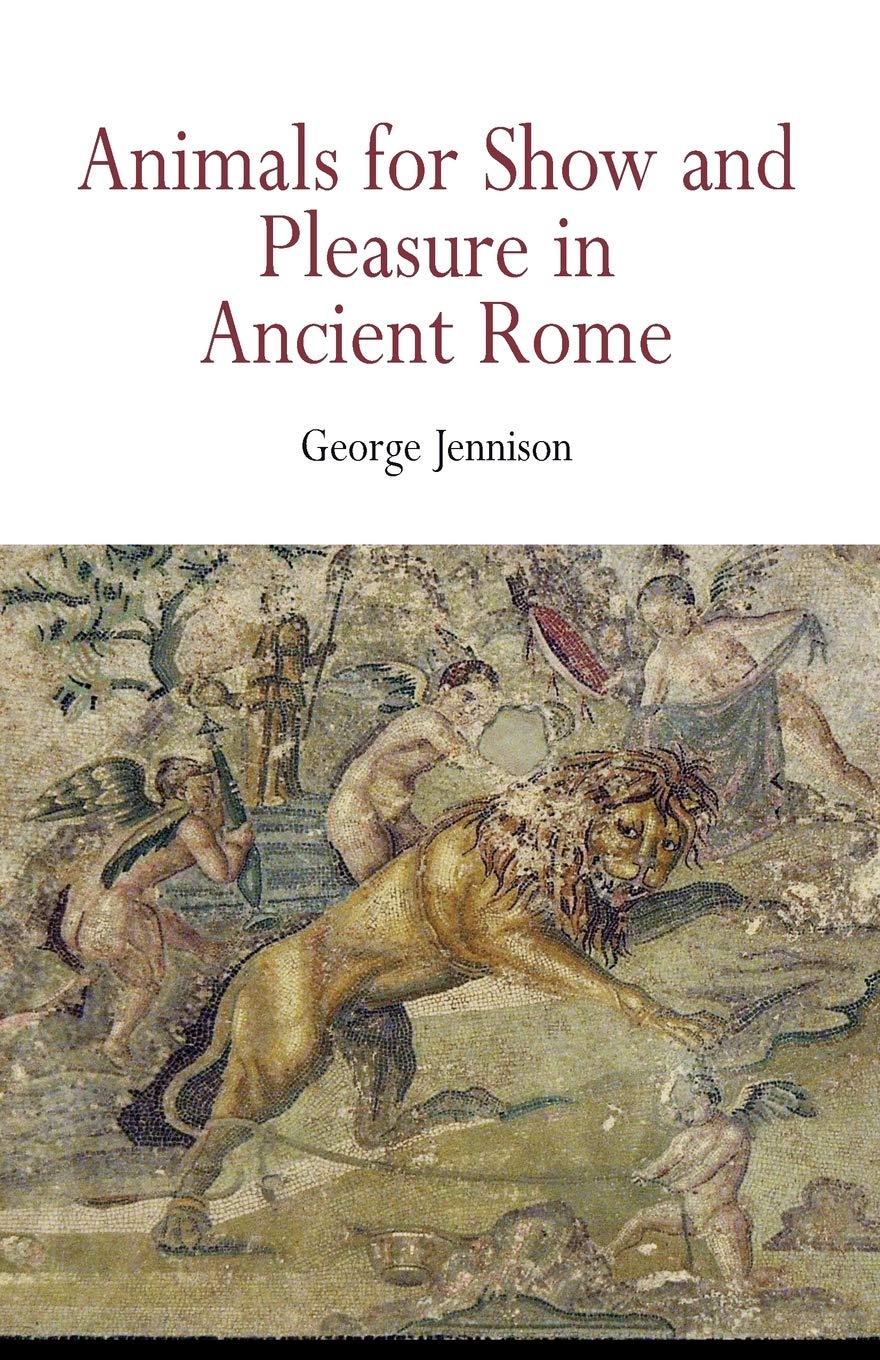 Animals For Show And Pleasure In Ancient Rome,New