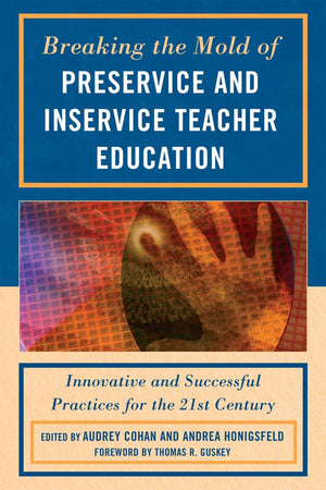 Breaking The Mold Of Preservice And Inservice Teacher Education: Innovative And Successful Practices For The Twentyfirst Centur,Used