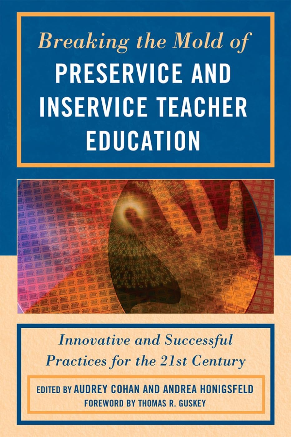 Breaking The Mold Of Preservice And Inservice Teacher Education: Innovative And Successful Practices For The Twentyfirst Centur,Used