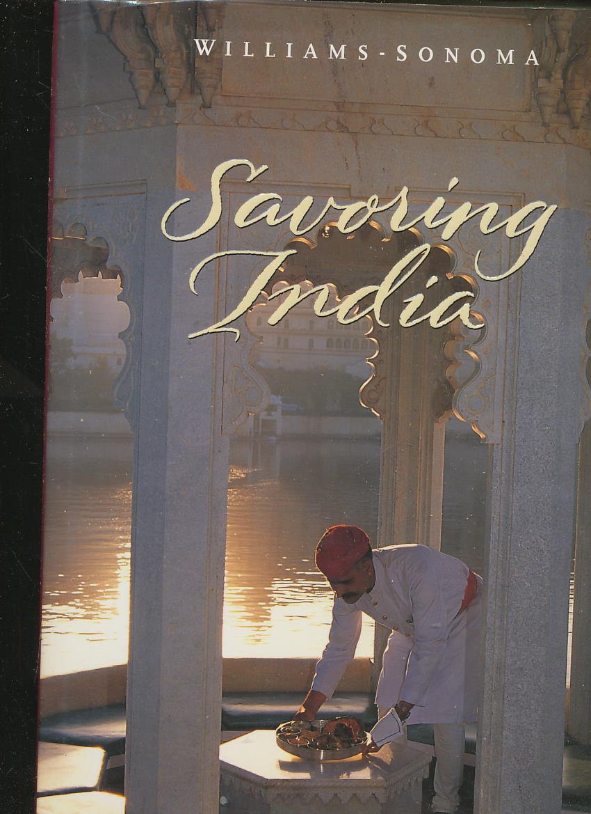 Savoring India: Recipes And Reflections On Indian Cooking (Williamssonoma: The Savoring),New