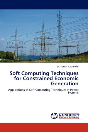 Soft Computing Techniques for Constrained Economic Generation: Applications of Soft Computing Techniques in Power Systems,Used