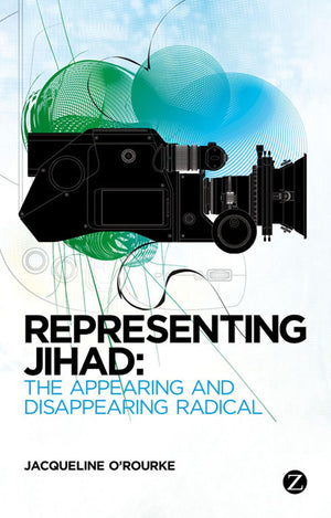 Representing Jihad: The Appearing And Disappearing Radical,Used