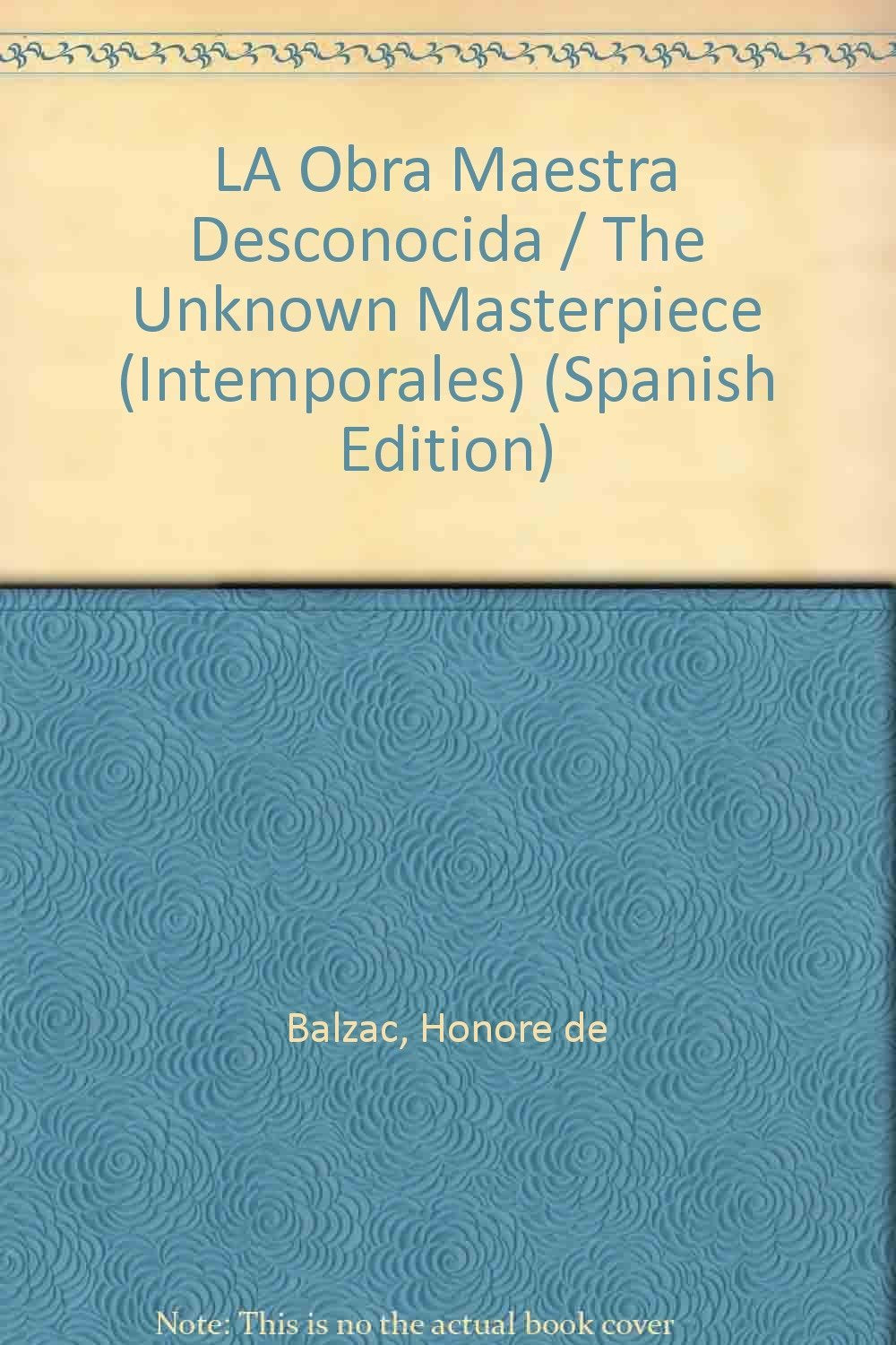 LA Obra Maestra Desconocida / The Unknown Masterpiece (Intemporales) (Spanish Edition),Used