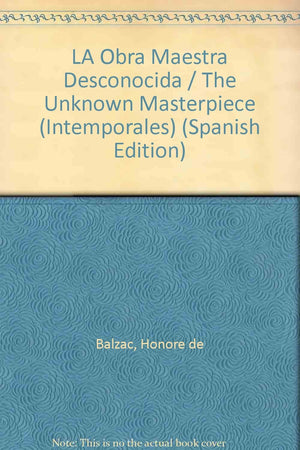 LA Obra Maestra Desconocida / The Unknown Masterpiece (Intemporales) (Spanish Edition),Used