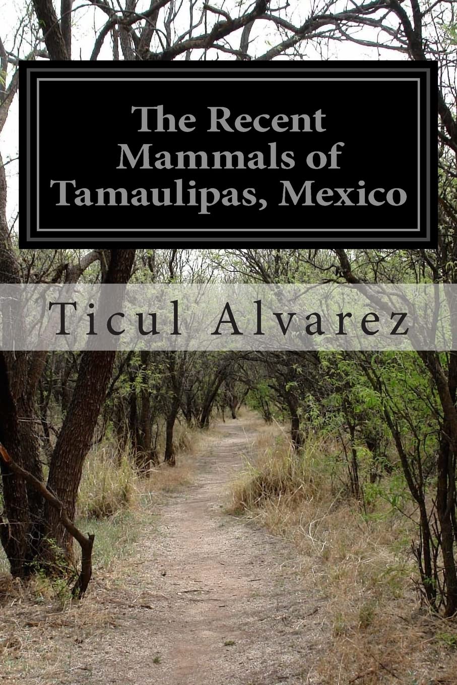 The Recent Mammals of Tamaulipas, Mexico,Used