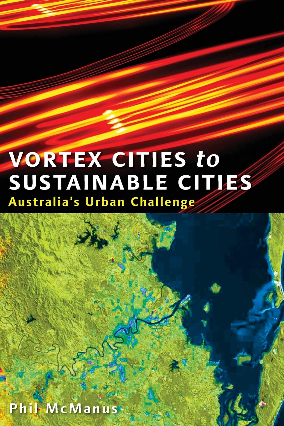 Vortex Cities To Sustainable Cities: Australia'S Urban Challenge,Used