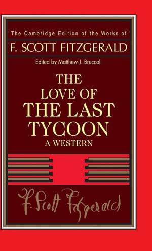 Fitzgerald: The Love Of The Last Tycoon: A Western (The Cambridge Edition Of The Works Of F. Scott Fitzgerald)