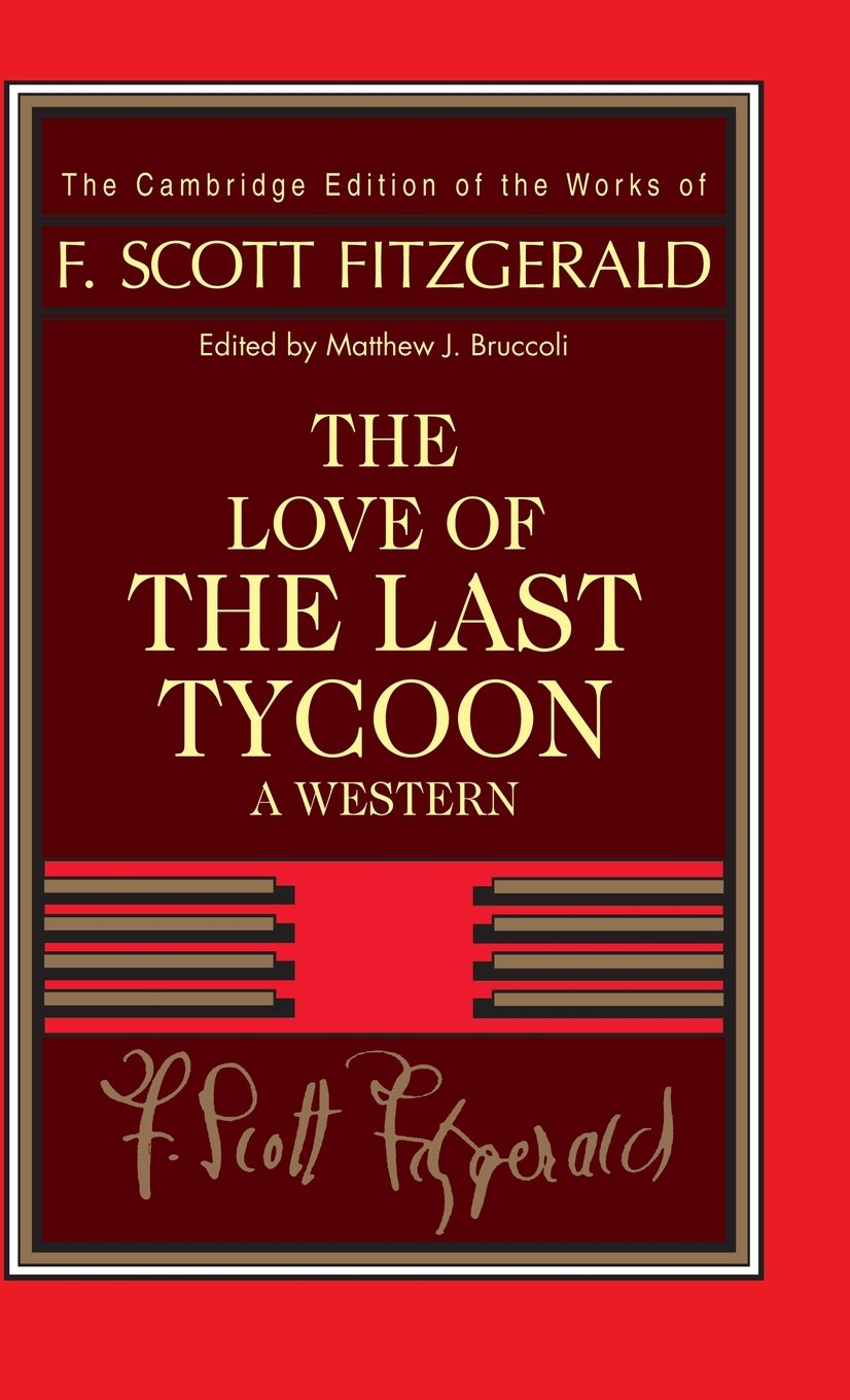 Fitzgerald: The Love Of The Last Tycoon: A Western (The Cambridge Edition Of The Works Of F. Scott Fitzgerald)