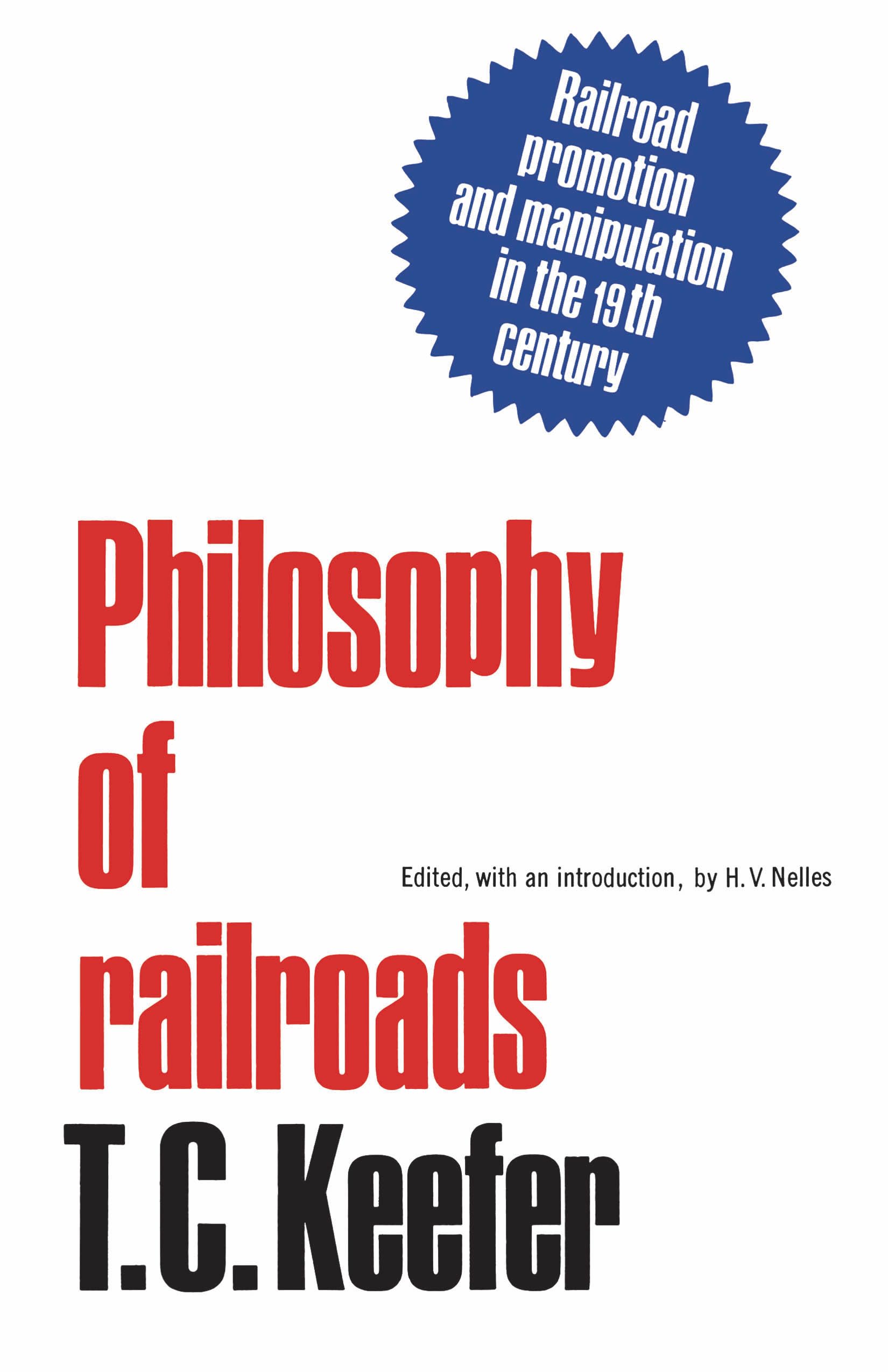 Philosophy of railroads and other essays: Railroad promotion and manipulation in the 19th century (Heritage),Used