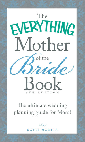 The Everything Mother of the Bride Book: The Ultimate Wedding Planning Guide for Mom! (Everything? Series),Used