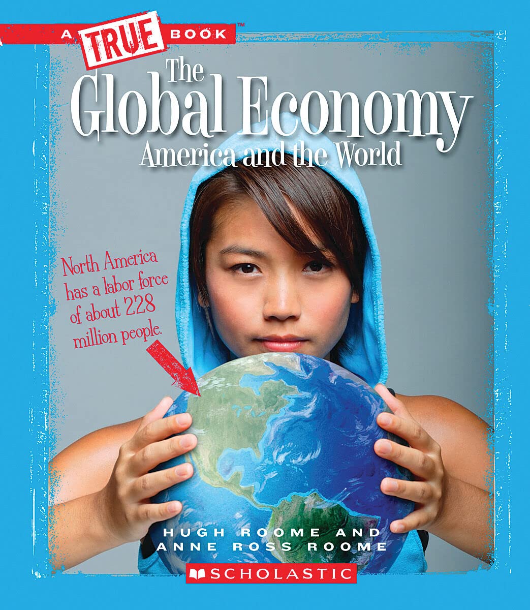 The Global Economy: America and the World (True Book: Great American Business) (Library Edition) (A True Book: Great American Bu,Used