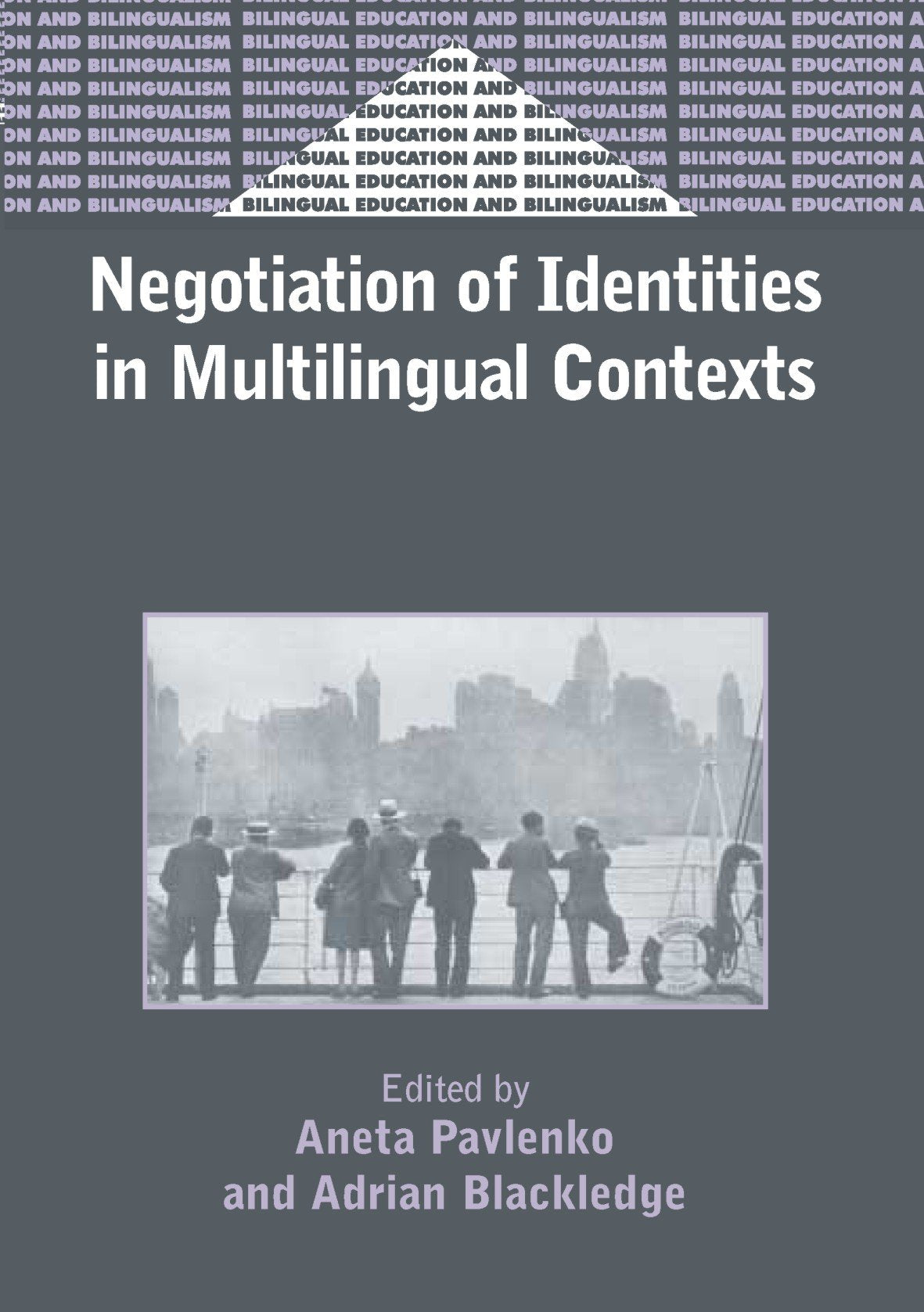 Negotiation of Identities in Multilingual Contexts (Bilingual Education & Bilingualism, 45),New