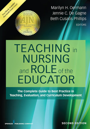 Teaching In Nursing And Role Of The Educator, Second Edition: The Complete Guide To Best Practice In Teaching, Evaluation, And C,New
