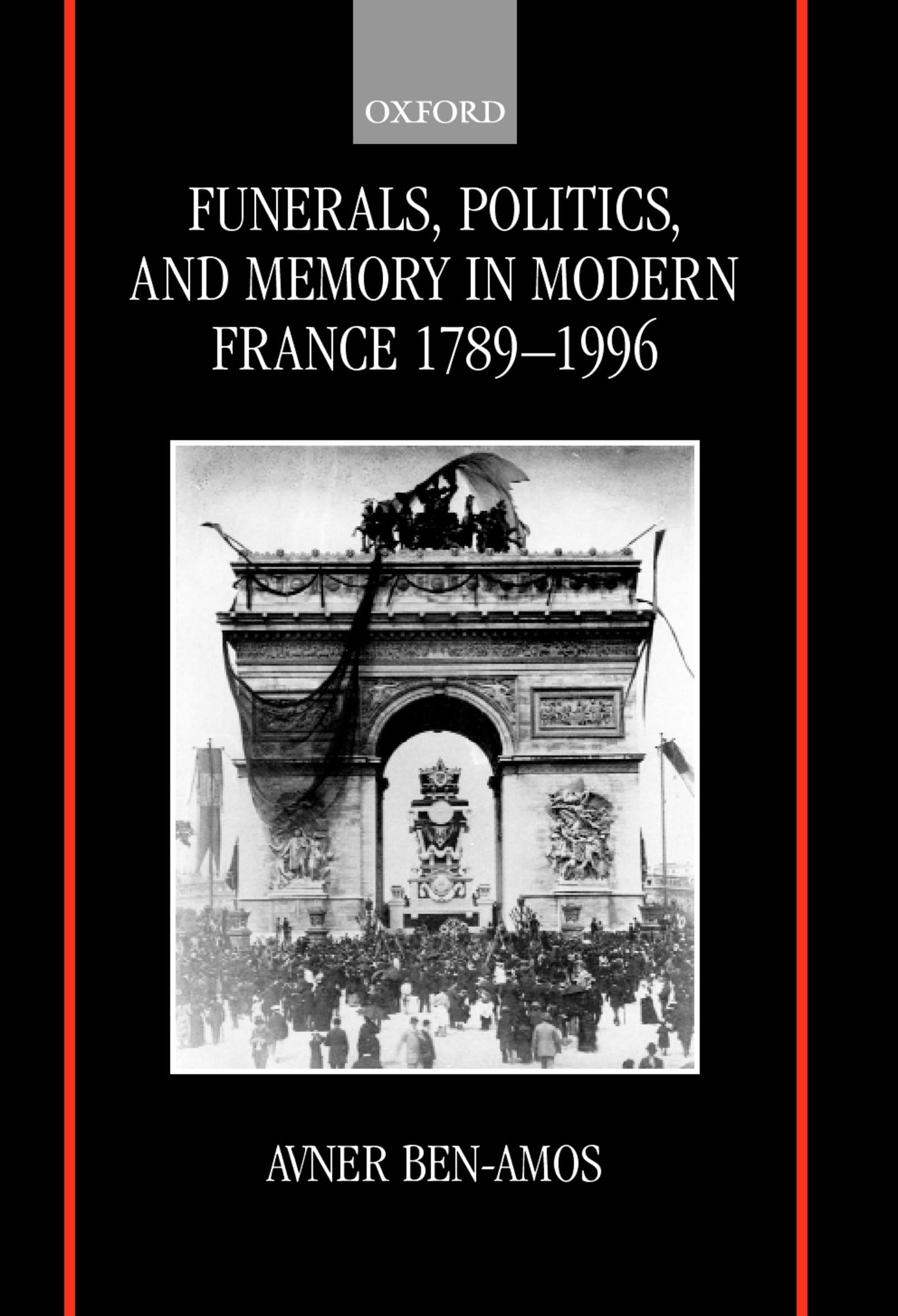 Funerals, Politics, And Memory In Modern France, 17891996,Used