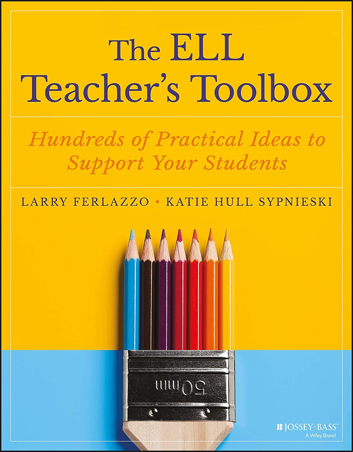 The ELL Teacher's Toolbox: Hundreds of Practical Ideas to Support Your Students (The Teacher's Toolbox Series),New