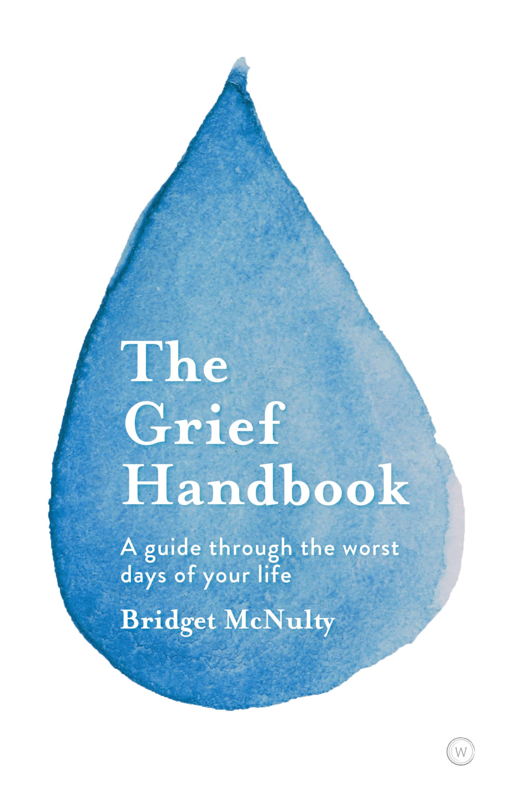 The Grief Handbook: A guide through the worst days of your life,Used