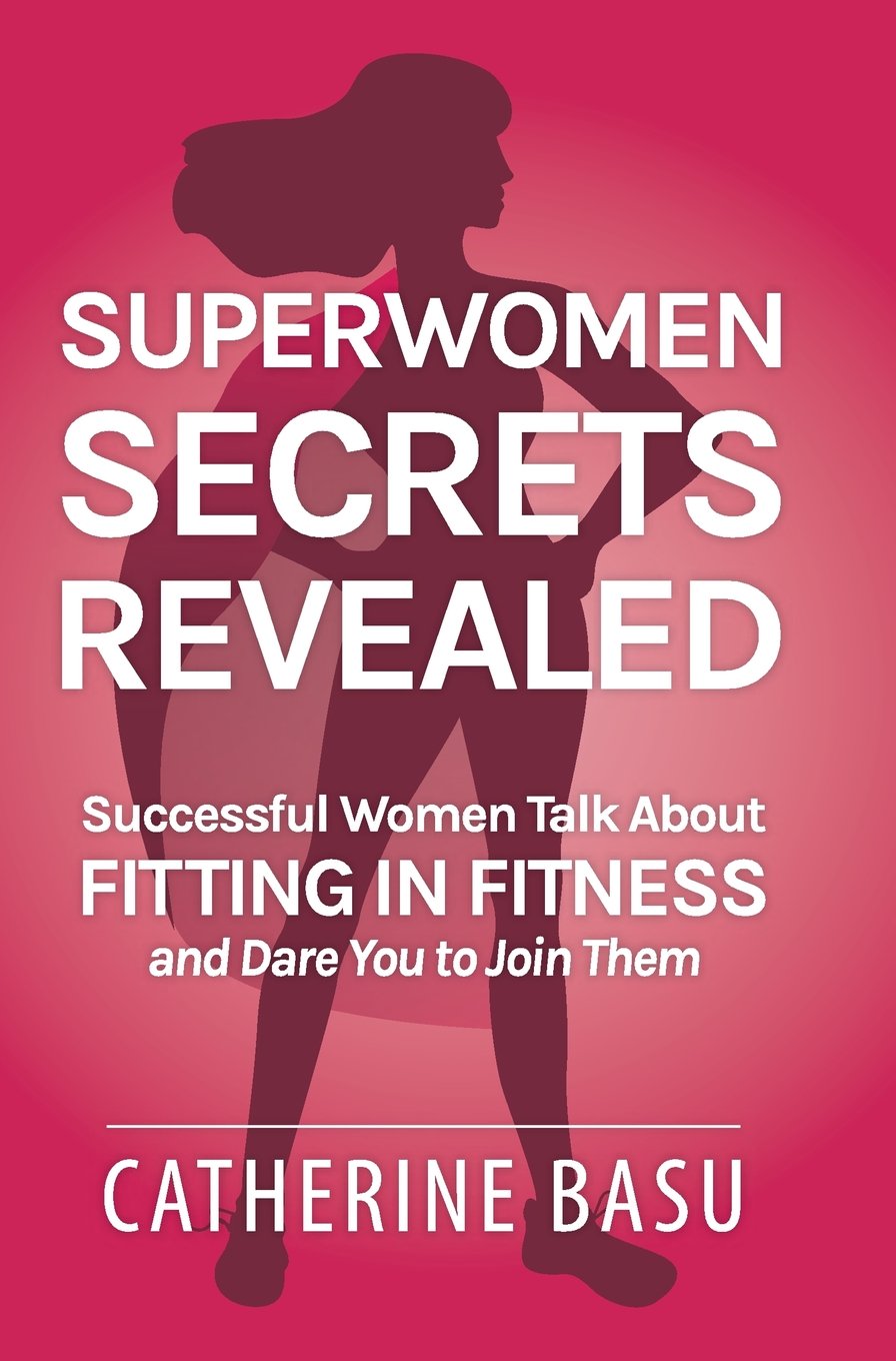 Superwomen Secrets Revealed: Successful Women Talk About Fitting in Fitness and Dare You to Join Them,Used