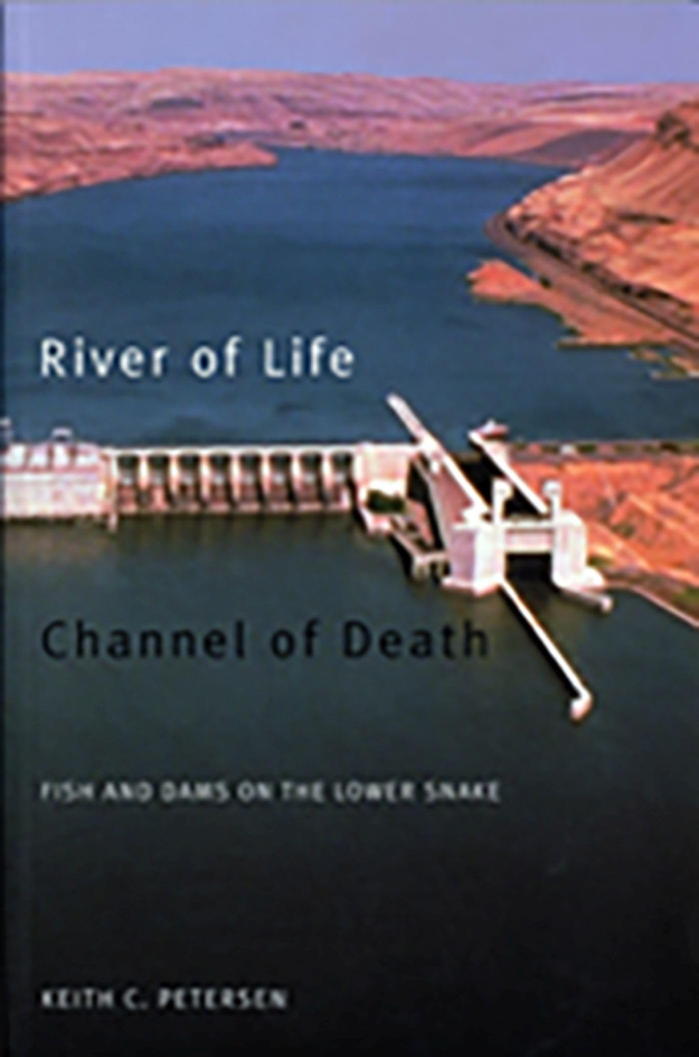 River of Life, Channel of Death: Fish and Dams on the Lower Snake,Used