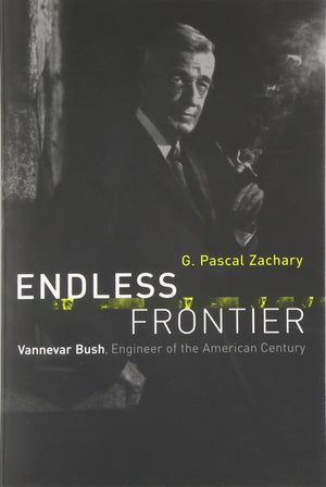 Endless Frontier: Vannevar Bush, Engineer Of The American Century-new