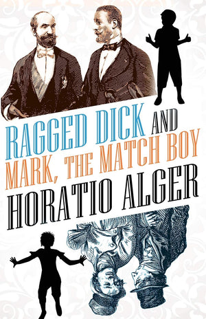 Ragged Dick and Mark, the Match Boy,New
