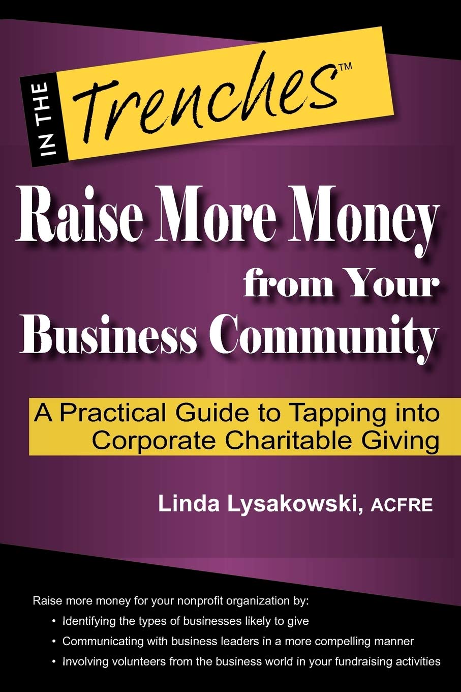 Raise More Money from Your Business Community: A Practical Guide to Tapping Into Corporate Charitable Giving,Used