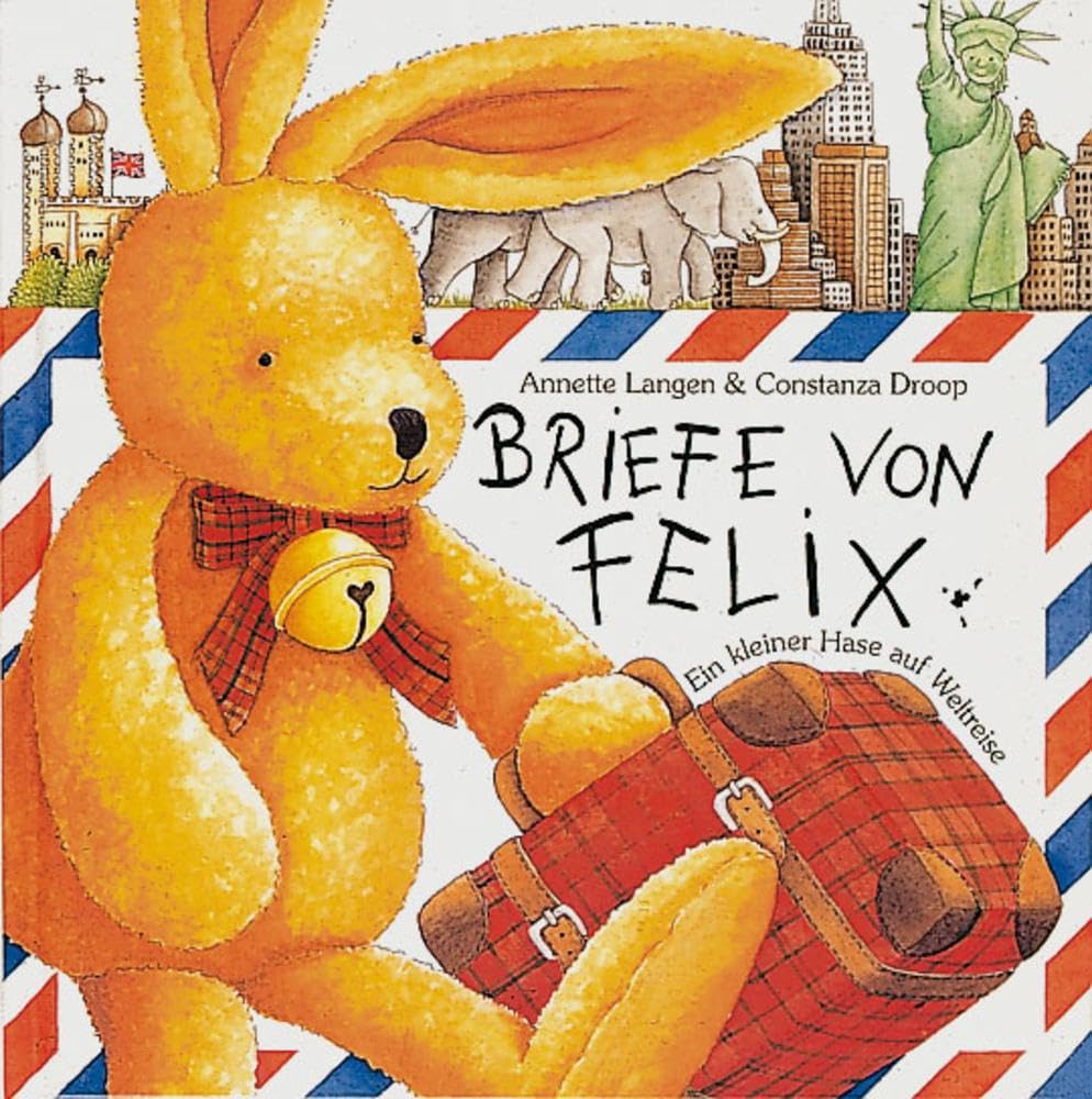 Briefe Von Felix. Ein Kleiner Hase Auf Weltreise.