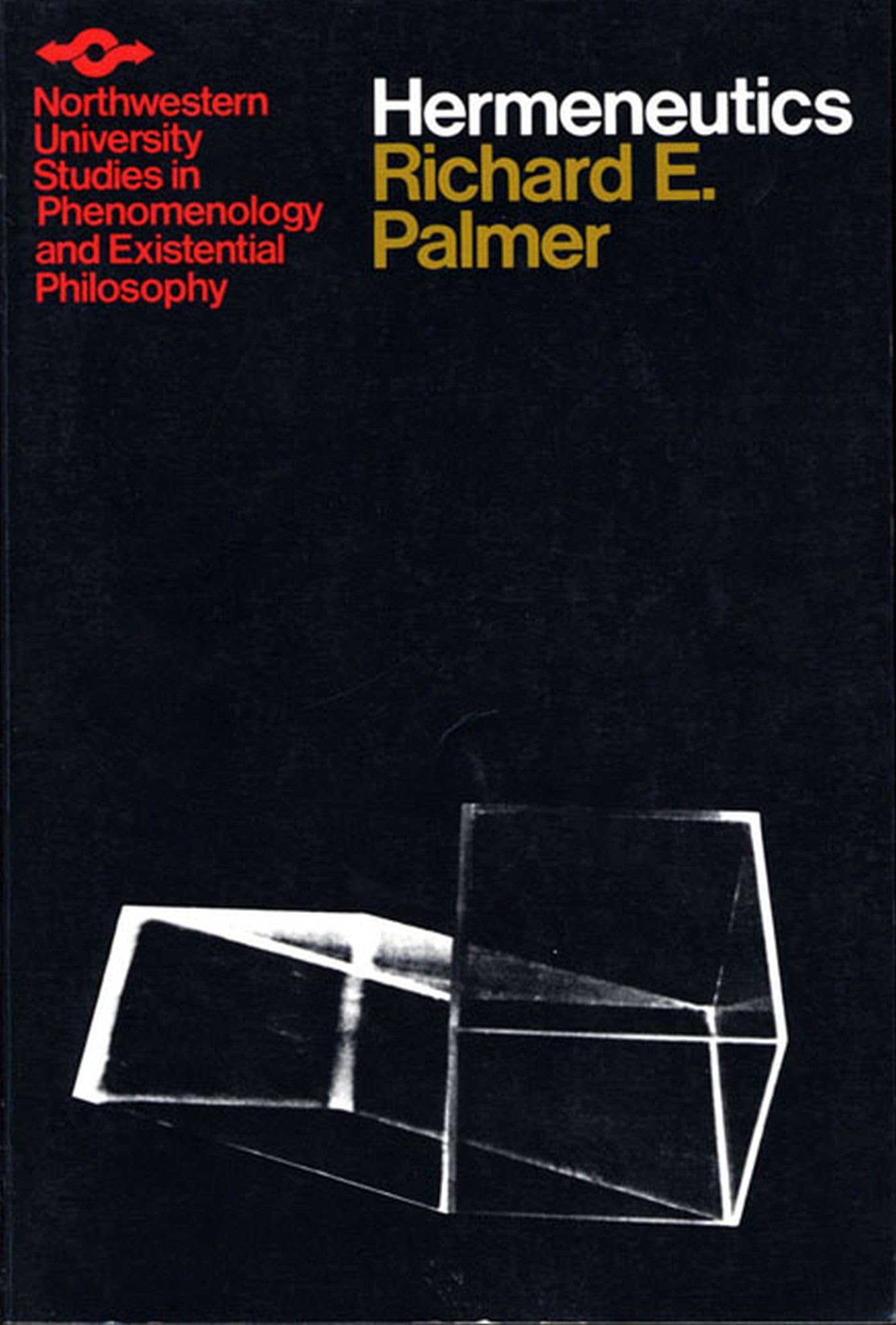 Hermeneutics: Interpretation Theory in Schleiermacher, Dilthey, Heidegger, and Gadamer (Studies in Phenomenology and Existential,New